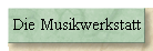 Die Musikwerkstatt