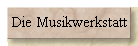 Die Musikwerkstatt