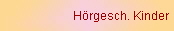 H�rgesch. Kinder