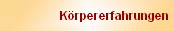 K�rpererfahrungen