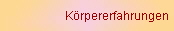 K�rpererfahrungen